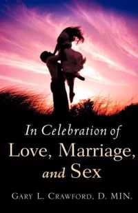 In Celebration of Love, Marriage, and Sex