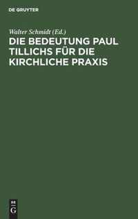 Die Bedeutung Paul Tillichs Fur Die Kirchliche Praxis