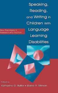 Speaking, Reading, and Writing in Children with Language Learning Disabilities: New Paradigms in Research and Practice