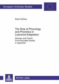 The Role of Phonology and Phonetics in Loanword Adaptation