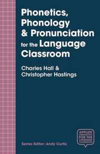 Phonetics, Phonology & Pronunciation for the Language Classroom