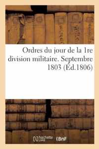 Ordres Du Jour de la 1re Division Militaire. Septembre 1803