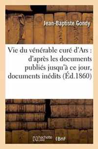 Vie Du Venerable Cure d'Ars: d'Apres Les Documents Publies Jusqu'a Ce Jour