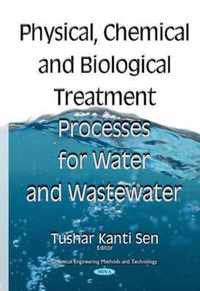 Physical Chemical & Biological Treatment Processes for Water & Wastewater