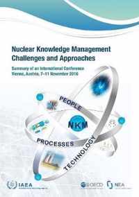 Nuclear Knowledge Management Challenges and Approaches