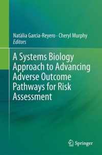 A Systems Biology Approach to Advancing Adverse Outcome Pathways for Risk Assess