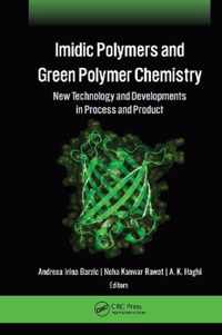 IMIDIC Polymers and Green Polymer Chemistry: New Technology and Developments in Process and Product