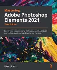 Mastering Adobe Photoshop Elements 2021