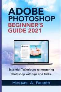 Adobe Photoshop Beginner's Guide 2021