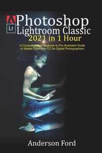 Photoshop Lightroom Classic 2021 in 1 Hour