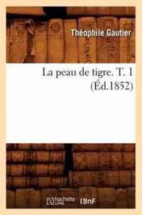 La Peau de Tigre. T. 1 (Ed.1852)