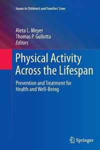 Physical Activity Across the Lifespan: Prevention and Treatment for Health and Well-Being