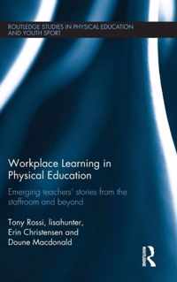 Workplace Learning in Physical Education: Emerging Teachers' Stories from the Staffroom and Beyond