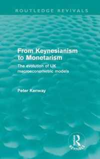 From Keynesianism To Monetarism (Routledge Revivals): The Evolution Of Uk Macroeconometric Models