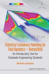 Statistical Turbulence Modelling For Fluid Dynamics - Demystified: An Introductory Text For Graduate Engineering Students