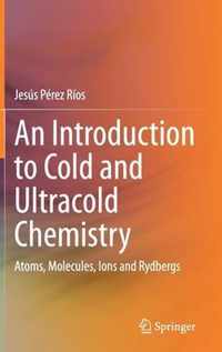 An Introduction to Cold and Ultracold Chemistry