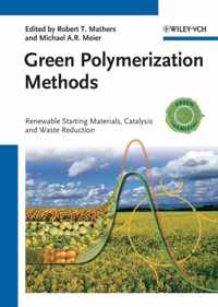 Green Polymerization Methods: Renewable Starting Materials, Catalysis and Waste Reduction