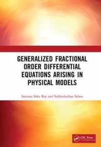 Generalized Fractional Order Differential Equations Arising in Physical Models