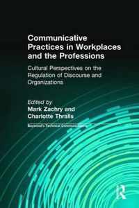 Communicative Practices in Workplaces and the Professions: Cultural Perspectives on the Regulation of Discourse and Organizations