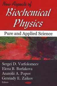 New Aspects of Biochemical Physics