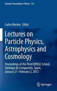 Lectures on Particle Physics, Astrophysics and Cosmology