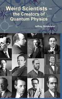 Weird Scientists - the Creators of Quantum Physics