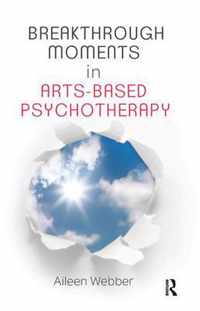 Breakthrough Moments in Arts-Based Psychotherapy