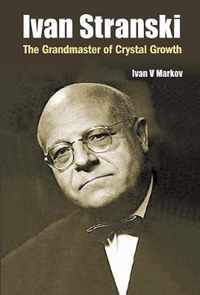 Ivan Stranski - The Grandmaster Of Crystal Growth