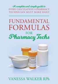 Fundamental Formulas for Pharmacy Techs