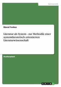 Literatur als System - zur Methodik einer systemtheoretisch orientierten Literaturwissenschaft