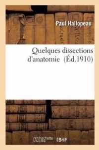 Quelques Dissections d'Anatomie