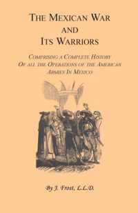 The Mexican War and Its Warriors