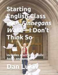 Starting English Class with Finnegans Wake-I Don't Think So: includes scurrying quails