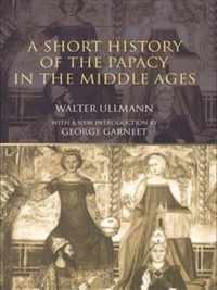 A Short History of the Papacy in the Middle Ages