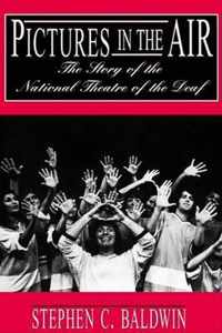 Pictures in the Air - The Story of the National Theatre of the Deaf