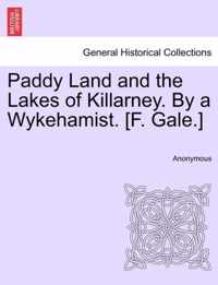 Paddy Land and the Lakes of Killarney. by a Wykehamist. [F. Gale.]