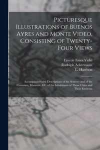 Picturesque Illustrations of Buenos Ayres and Monte Video, Consisting of Twenty-four Views