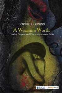 A Woman s Worth: Health, Stigma and Discrimination in India