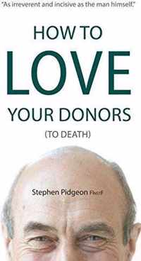 How to Love Your Donors (to Death)