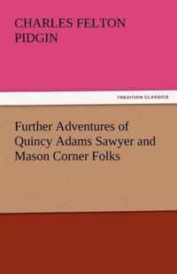 Further Adventures of Quincy Adams Sawyer and Mason Corner Folks