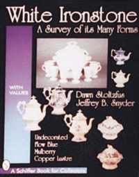 White Ironstone, a Survey of Its Many Forms