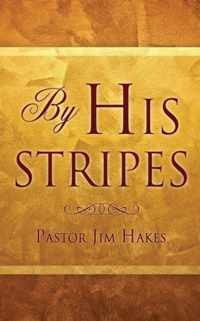 By His Stripes