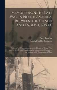 Memoir Upon the Late War in North America, Between the French and English, 1755-60