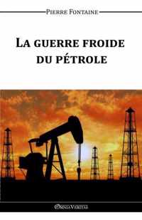 La Guerre Froide du Petrole