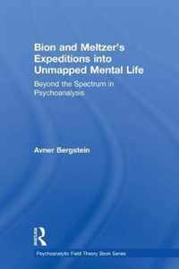 Bion and Meltzer's Expeditions into Unmapped Mental Life