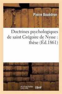 Doctrines Psychologiques de Saint Gregoire de Nysse: These Presentee A La Faculte Des Lettres
