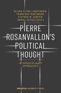 Pierre Rosanvallon's Political Thought - Interdisciplinary Approaches