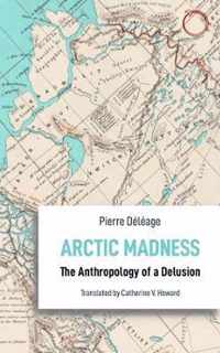 Arctic Madness - The Anthropology of a Delusion