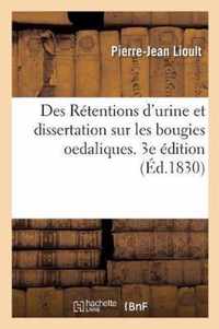 Des Retentions d'Urine Et Dissertation Sur Les Bougies Oedaliques