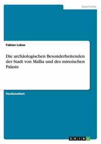 Die archaologischen Besonderheitenden der Stadt von Mallia und des minoischen Palasts